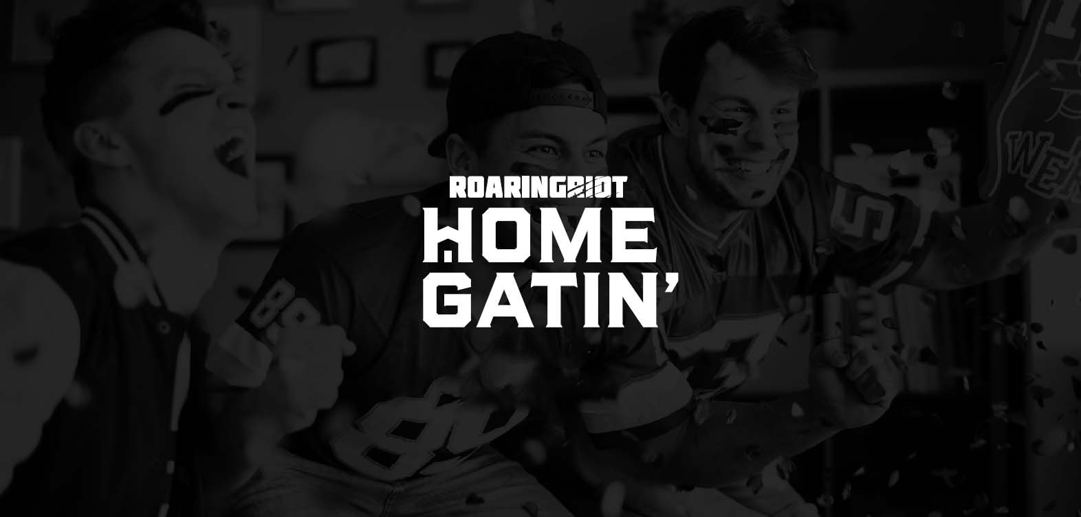 Roaring Riot Is Proud To Present: Homegatin’!